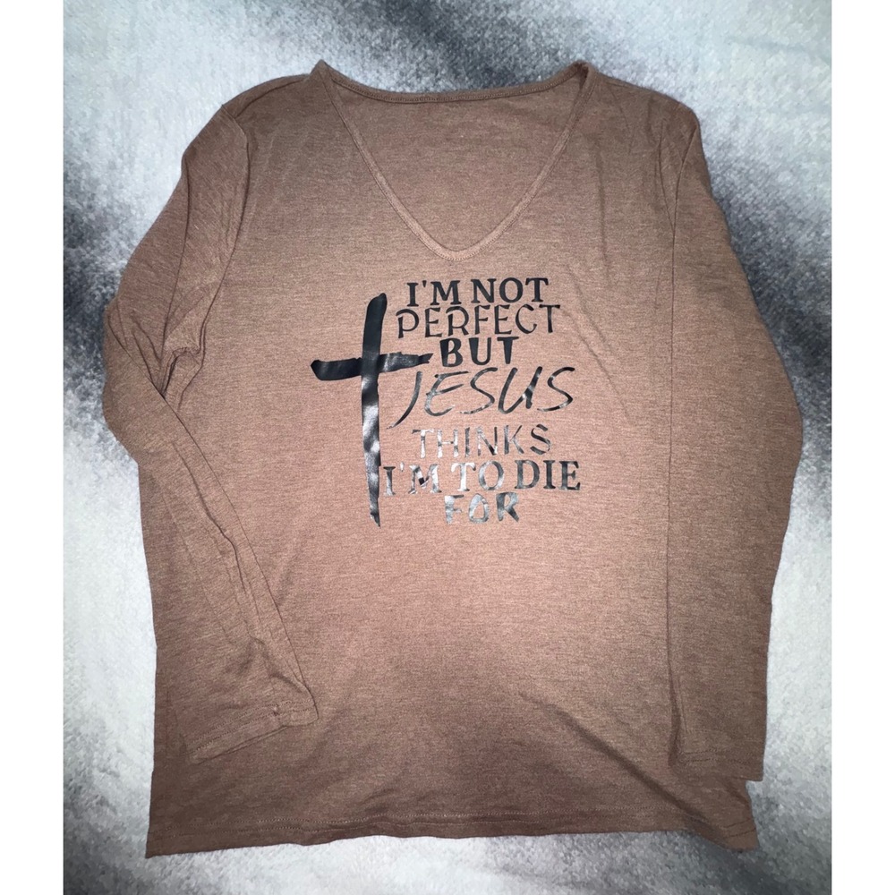 (B3) Jesus Thinks I'm To Die For Brown Graphic Long Sleeve V-Neck Top Large
